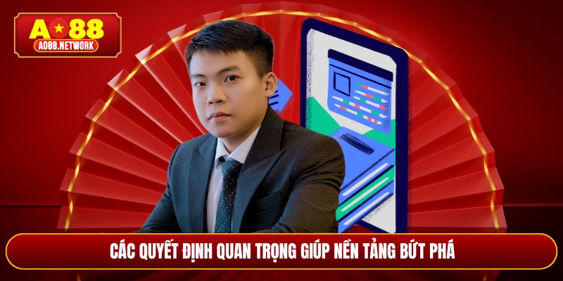 Các quyết định quan trọng giúp nền tảng bứt phá